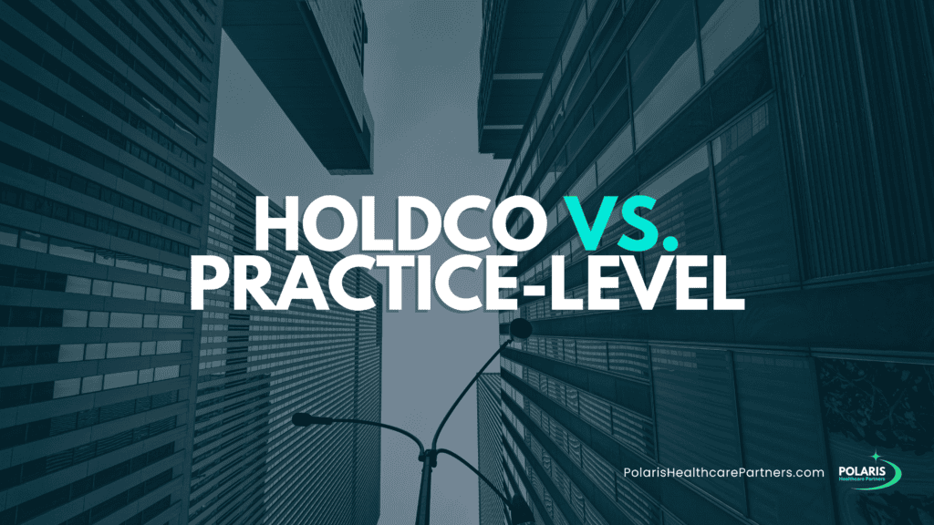 Holdco equity vs. practice-level equity