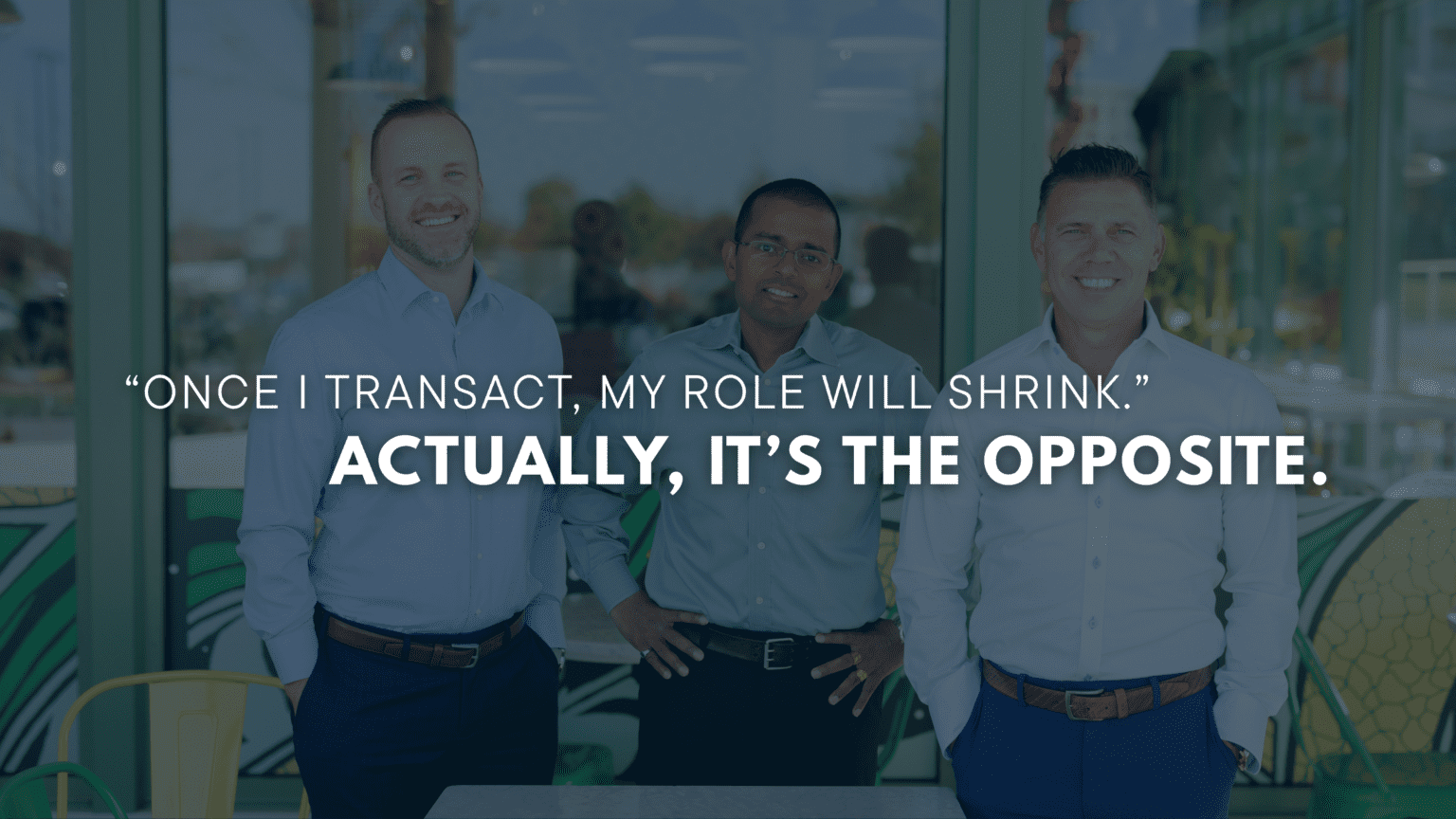 The Founder’s Role After the Transaction: Why Your Leadership Matters More After You Partner, Not Less